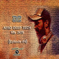 AFRO DEEP TECH Mix (Episode #6)_[Tracklist] by Anas Andeep