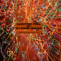 DJ Mark Baker Electric Feel - 2018 by DJ Mark Baker