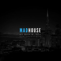 San Francisco I RawBlack @MadHouse PodCasts #7  www.clubbersradio.es by Sonora Weekend Live