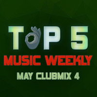 TOP 5 MUSIC WEEKLY MAY CLUBMIX 4 || 2019 by DJ Femix
