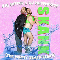 Big Dipper - Skank (Huffnpoof's Pretty Semen Mix) by HUFFNPOOF