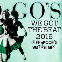Go-Go's - We Got the Beat 2016 (Huffnpoof's Watusi Mix) by HUFFNPOOF