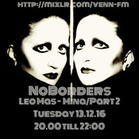 NoBorders guest mix Leo Mas - Mina - Part 2 13.12.2016 by NoBorders
