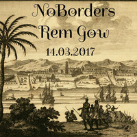 NoBorders guest mix Rem Gow 14.03.2017 by NoBorders