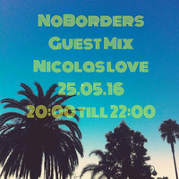 NoBorders guest mix Nicolas Love 25.05.2016 by NoBorders