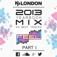 FEEL [YEARBOOK MIX] 2013 Part.1 by KP London