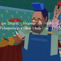 Dire Straits - Money For Nothing '15 (Polemmico's Line Club Mix) 1985 by PolemmicoDVJ