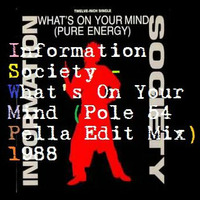 Information Society - What's On Your Mind (Pole 54 Pella Edit Mix) 1988 by PolemmicoDVJ
