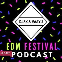 DJSX &amp; VAAYU - EDM Festival PODCAST - EP 001 by BΛSSKIMΛT