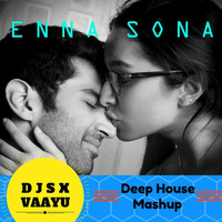 Enna Sona - Deep House Mashup - DJ SX &amp; VAAYU ! Full Link In Description ! by BΛSSKIMΛT
