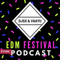 DJSX &amp; VAAYU - EDM Festival PODCAST - EP 002 by BΛSSKIMΛT