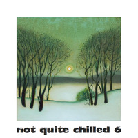 not quite chilled 6 by Bobby Lloyd