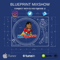 THE BLUEPRINT MIXSHOW by DJ KID FINESSE