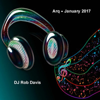 DJ Rob Davis - Arq January 2017 by Rob Davis
