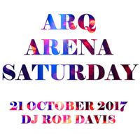 DJ Rob Davis - Arq Arena Saturday by Rob Davis