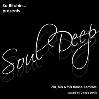 DJ Rob Davis - So Bitchin... Soul Deep by Rob Davis