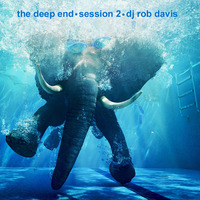 DJ Rob Davis - The Deep End: Session 2 by Rob Davis