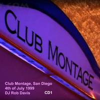 DJ Rob Davis Club Montage San Diego 4 July 1999 CD1 by Rob Davis