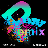 DJ Rob Davis - Remix: Vol 3 by Rob Davis