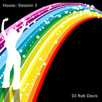 DJ Rob Davis - House: Session 3 by Rob Davis
