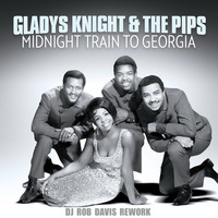 Gladys Knight &amp; The Pips - Midnight Train To Georgia (DJ Rob Davis Rework) by Rob Davis