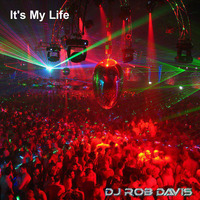 DJ Rob Davis - It's My Life by Rob Davis