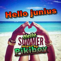 Hello junius! Hello Summer mixed by Pikiboy by Szikori Gábor Pikiboy