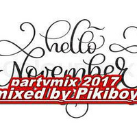 Hello November Partymix 2017 mixed by pikiboy by Szikori Gábor Pikiboy