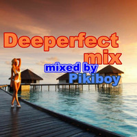 Deeperfect mix mixed by Pikiboy by Szikori Gábor Pikiboy