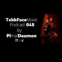TekkFace Music Podcast 048 by PIMALDAUMEN by PIMALDAUMEN (rhein) TECHNO-TECH HOUSE-MINIMAL