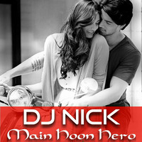 DJ Nick - Main Hoon Hero (Remix) by DJ Nick