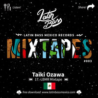 Taiki Ozawa / LBMR Mixtape [Latin Bass Mexico Records/2018] (Free Download!) by Taiki Ozawa