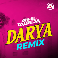 Daryaa - DJ Akhil Talreja x DJ Dalal Remix by DJ Akhil Talreja