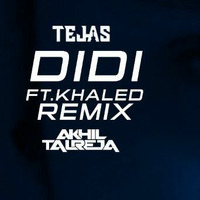Didi ft Khaled - DJ Akhil Talreja &amp; DJ Tejas by DJ Akhil Talreja
