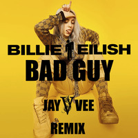 Billie Eilish - Bad Guy (Jay Vee Remix) (Radio Edit) by DJ Jay Vee
