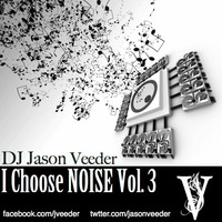 DJ Jay Vee - I Choose Noise Vol. 3 by DJ Jay Vee