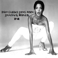 Disco Classics Series #004 - Selected &amp;  Mixed By Briak by BRIAK