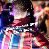 Briak October 2016 Radio Show by BRIAK