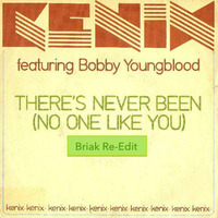 Kenix feat. Bobby Youngblood - There's Never Been (No One Like You) (Briak Re-Edit) by BRIAK
