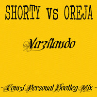 SHORTY vs OREJA - Vazilando (Tom3i Personal Bootleg Mix) by Michele Tomei