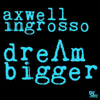 Axwell Λ Ingrosso Feat. Pharrell Williams - Dream Bigger (Tom3i Extended Edit) by Michele Tomei