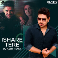 Ishare Tere Remix - DJ Abby by DJ Abby and DJ Sudipa