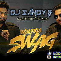 Wakhra Swag- DJ SANDY B ( REMIX ) by DJ SANDY B MUSIC