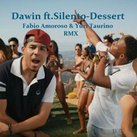 Dawin - Dessert ft. Silentó (Fabio Amoroso &amp; Yuri Taurino Remix) by Fabio Amoroso