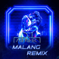 Malang (Remix)- Dj Abhishek by DJAbhisheky
