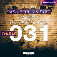 Dash Berlin &amp; Syzz vs. FTampa &amp; The Fish House - This is 031 (DJ Omega Mashup) FREE DOWNLOAD by DJ Omega Official Music