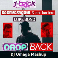 J-Trick vs. Cosmic Gate &amp; Eric Lumiere vs. Luke Bond - Drop back (DJ Omega Mashup) by DJ Omega Official Music