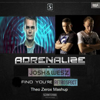 Adrenalize vs. Josh &amp; Wesz - Find you're retrospect (Theo Zerox Mashup) by DJ Omega Official Music