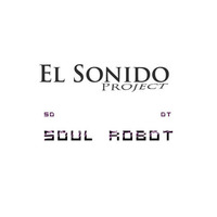El Sonido Project - Soul Robot (Original Mix) by ElSonidoProject
