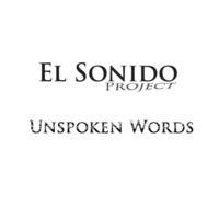 El Sonido Project - Unspoken Words by ElSonidoProject